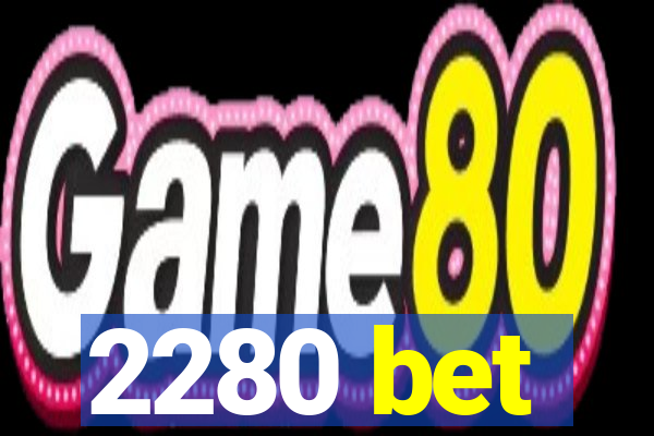 2280 bet